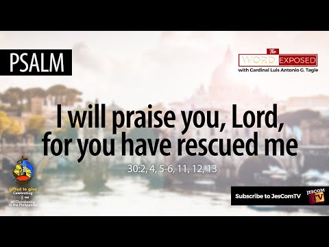 PSALM - I Will Praise You, Lord (Ps 30)
