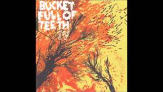 Bucket Full Of Teeth - Capital Distracts And Imprisons