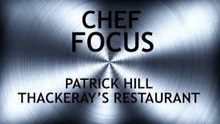 Trailer, Chef Focus with Patrick Hill, Thackeray's Restaurant