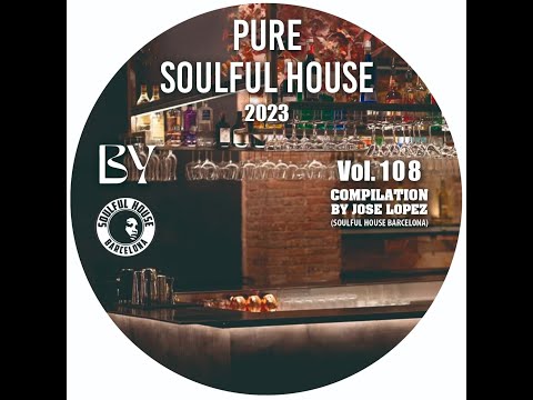 VOL. 108. SOULFUL HOUSE COMPILATION BY JOSE LOPEZ (Soulful House Barcelona)