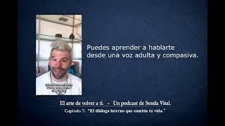 Capitulo 7 El dialogo interno que cambia tu vida | Podcast El arte de volver a ti.