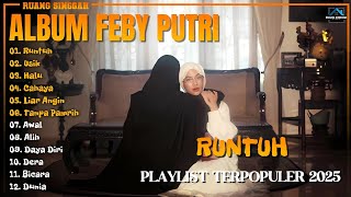 Download lagu Album Feby Putri || RUNTUH - USIK - HALU Playlist Lagu Hits Spotify Viral Tiktok 2025 - Pop Hits mp3