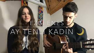 Ezgi Enes - Ay Tenli Kadın (Cover)