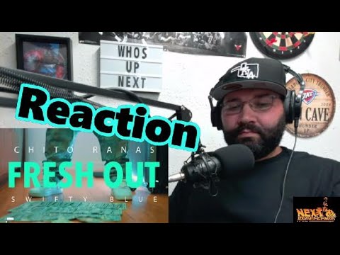 Chito Rana$ x Swifty Blue - "Fresh Out" (Reaction)