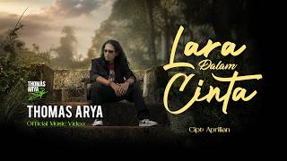 Download lagu Thomas Arya - Lara Dalam Cinta mp3