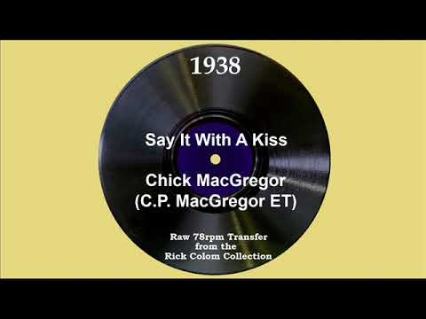 1938 Chick MacGregor (ET) - Say It With A Kiss (Ray Hendricks, vocal)