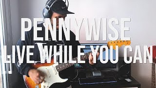 Pennywise | Live While You Can | GUITAR COVER (NEW SINGLE 2018) 4K