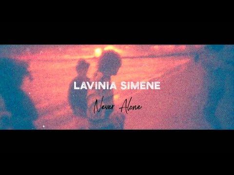Lavinia Simene - Never Alone