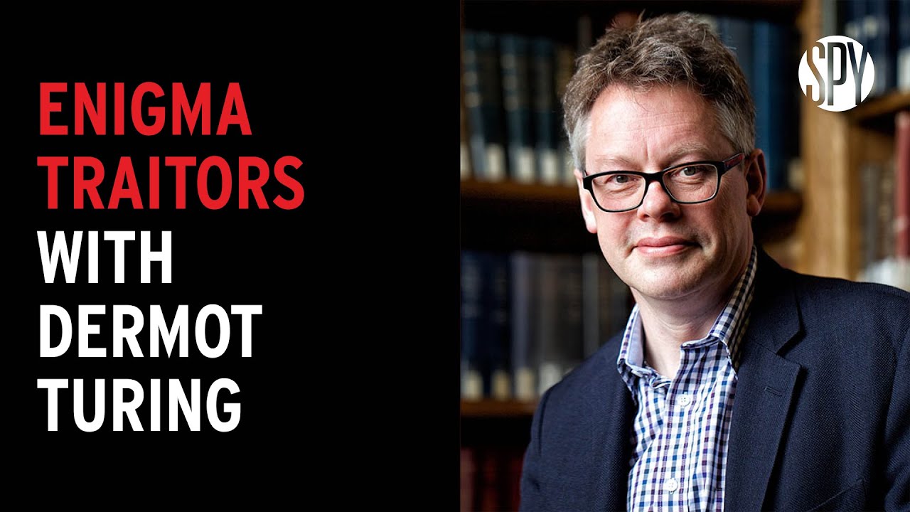 Enigma Traitors with Dermot Turing