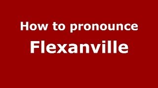 How to pronounce Flexanville