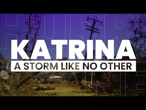 Hurricane Katrina: A Storm Like No Other