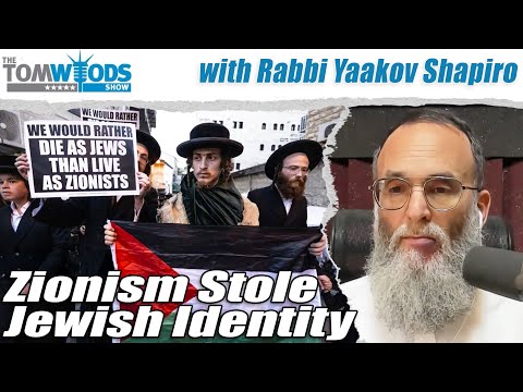 Zionism Stole Jewish Identity, with Rabbi Yaakov Shapiro | Tom Woods Show #2709