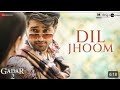Dil Jhoom Jhoom Official Video Gadar 2 Dil Jhoom Jhoom Jaaye