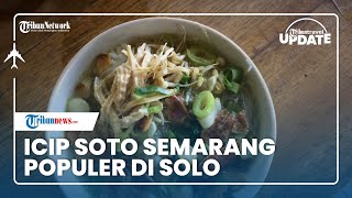 Cicipi Kuliner Soto Ayam Semarang Pak Wied di Solo, Punya Cita Rasa Lezat dan Khas