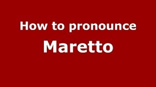 How to pronounce Maretto