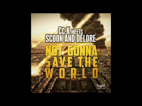 Cc.K meets Scoon & Delore - Not Gonna Save the World (S&d Club Mix Edit)