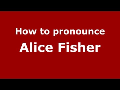 How to pronounce Alice Fisher (American English/US)  - PronounceNames.com