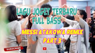 Download lagu LAGU JOGET TERBARU 2021 - MESSI ATAKOWA FULL BASS [ REMIX ] mp3