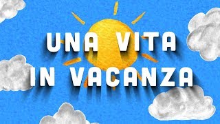 Una vita in vacanza -🏄‍♀️🏖 - Canzoni per bambini - Baby cartoons - Baby music songs
