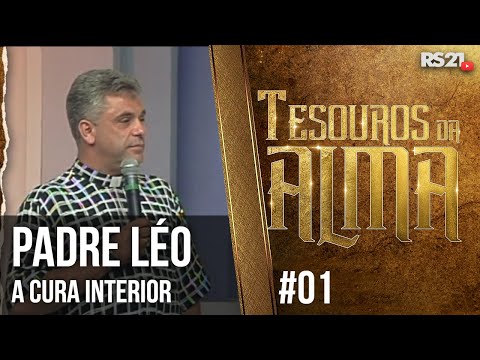 Padre Léo: A cura interior - Tesouros da Alma - #01 - @RedeSeculo21