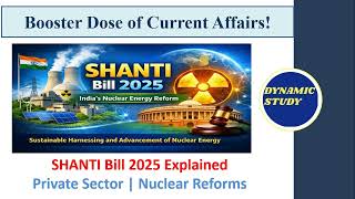 SHANTI Bill 2025 Explained | India’s Nuclear Energy Reform | Current Affairs for Exams