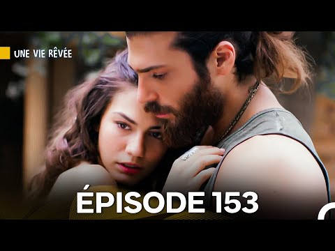 Une Vie Rêvée Épisode 153 (Doublage en Français)