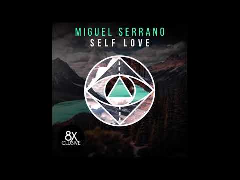 Miguel Serrano - Self Love (Original Mix)