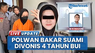 Briptu Dila Bakar Suami Divonis 4 Tahun Bui Potong Masa Tahanan, Nangis Pasrah Putusan PN Mojokerto