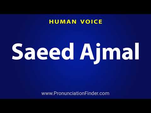 How To Pronounce Saeed Ajmal