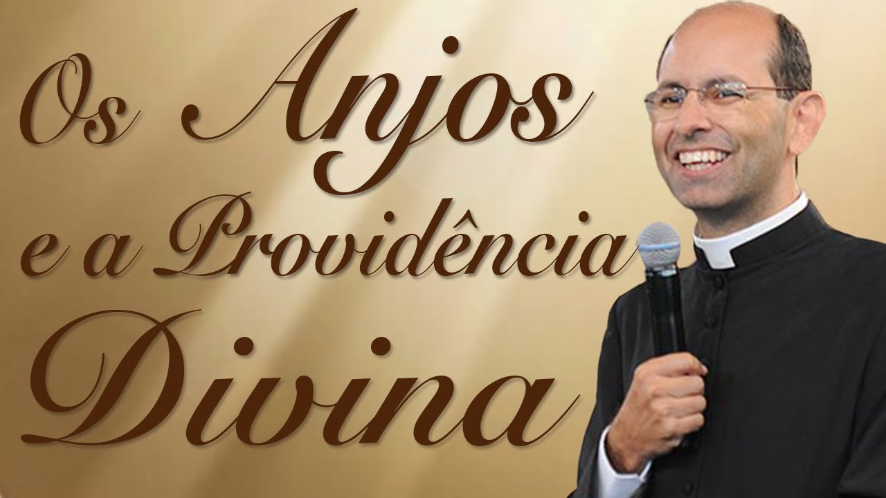 Os Anjos e a providência divina - Pe. Paulo Ricardo (18/07/14)