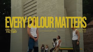 Dolls in the Factory  - Every Colour Matters (Official video)