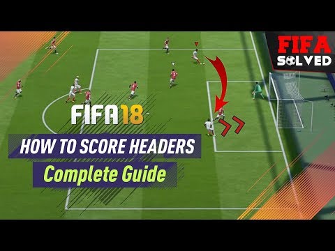 FIFA 18 How To Score Headers Tutorial