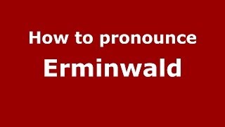 How to pronounce Erminwald