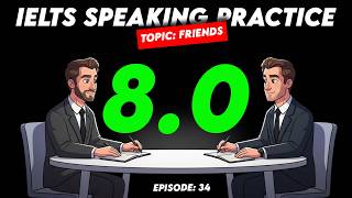 IELTS Speaking Practice | Topic: Friends & Friendship (Part 1, 2, & 3) | Episode: 34