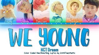 NCT DREAM (엔씨티 드림) - We Young (위 영) Color Coded Han/Rom/Eng Lyrics