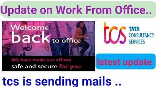 update on work from office | tcs return to office| tcs work from home| tcs hydebad location  |tcs.