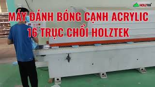 MÁY ĐÁNH BÓNG CẠNH ACRYLIC 16 TRỤC CHỔI | PRO-BR16 HOLZTEK