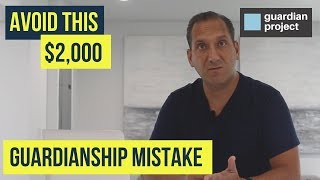 Avoid This $2,000 Guardianship Mistake