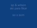 sp & wilson - aki para ficar