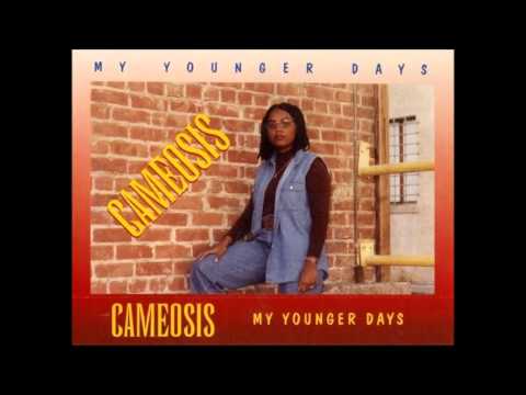 Cameosis/ My Younger Days