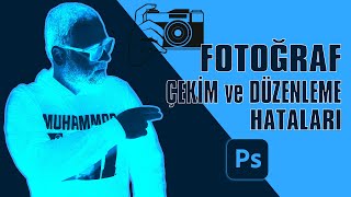 FOTOĞRAF ÇEKİM ve DÜZENLEME HATALARI | Photoshop Tutorial