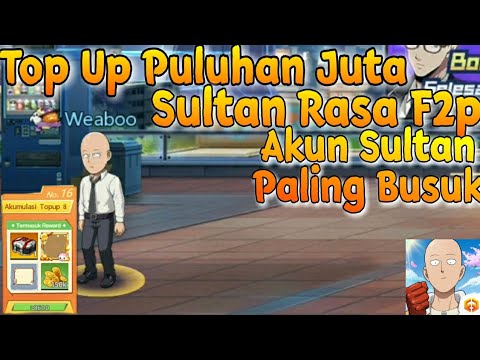AKUN SULTAN AMPAS , TOP UP PULUHAN JUTA KAYA F2P - One Punch Man:The Strongest