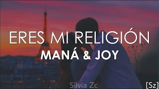 Maná &amp; Joy - Eres Mi Religión (Letra)