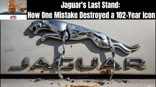 Jaguar's Last Stand - How One Mistake Destroyed a 102 Year Icon