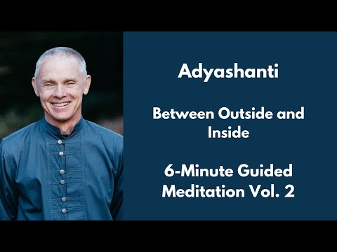 Adyashanti Guided Meditation Vol  2. - Between Outside and Inside