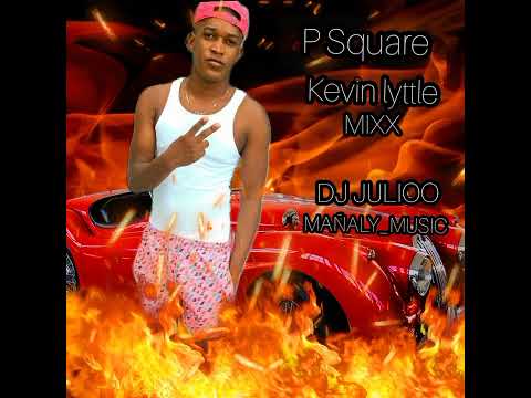 P square - Kevin Lyttle Mixx | DJ_JULIOO Mañaly Music Vol. 55