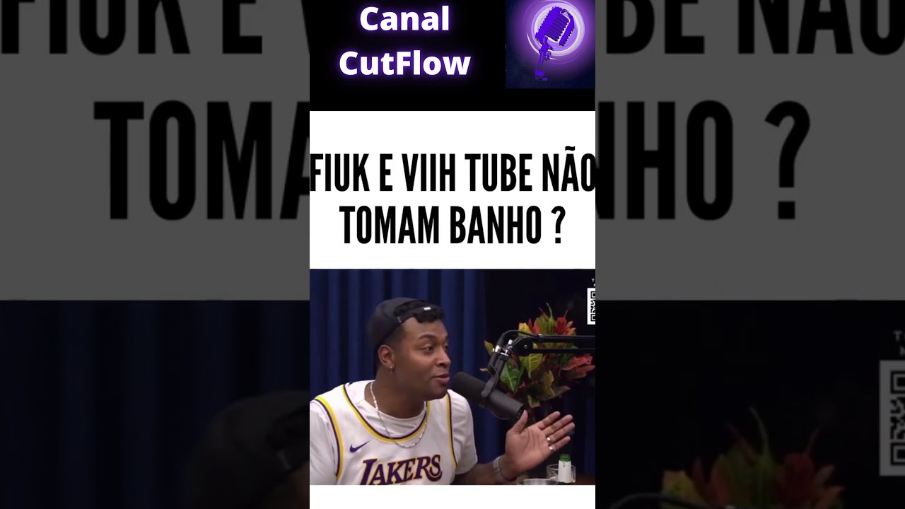 FIUK E VIIH TUBE NÃO TOMAM BANHO ? Flow Podcast #shorts CutFlow