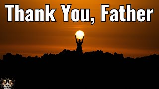 Most High God, Thank You — You Are a Good, Good Father | Powerful Morning Prayer