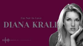 I'm Not In Love - Diana Krall