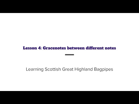 Learning the Scottish Great Highland Bagpipe: Lesson  4 - Gracenote Transitions